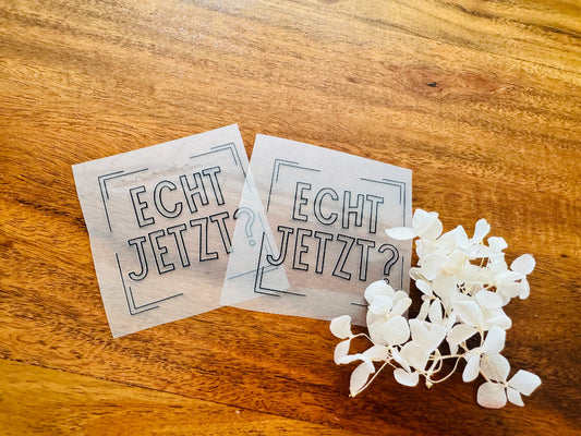 tolles Bügellabel mit dem Spruch Echt Jetzt Fragezeichen