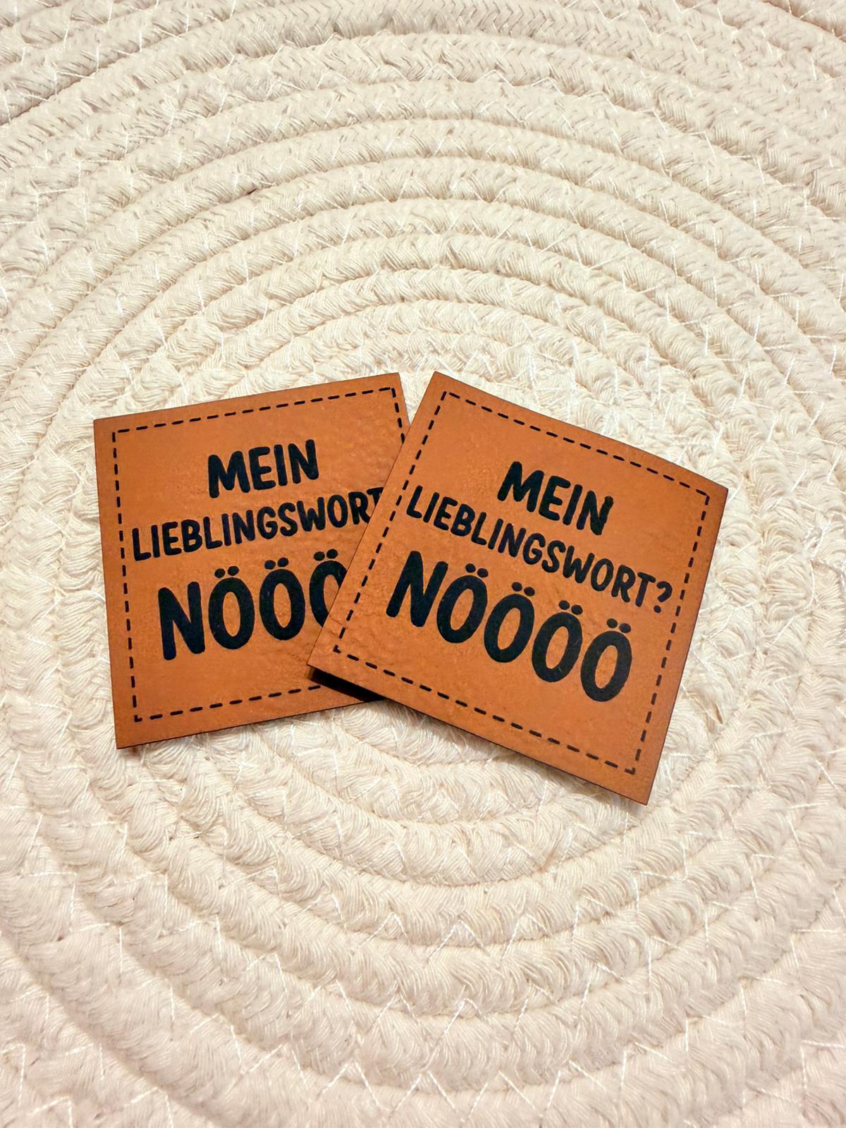 superweiches braunes Kunstlederlabel mit dem Spruch Mein Lieblingswort? NÖÖÖÖ